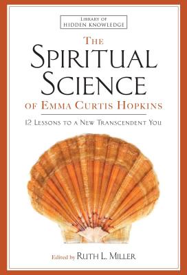 The Spiritual Science of Emma Curtis Hopkins: 12 Lessons to a New Transcendent You