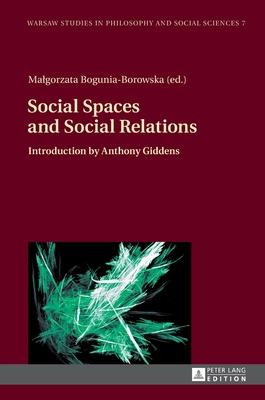 Social Spaces and Social Relations: Introduction by Anthony Giddens