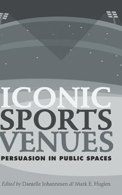 Iconic Sports Venues: Persuasion in Public Spaces