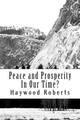 Peace and Prosperity in Our Time?: A Discussion of the Global Financial Crisis, Risks of Hyperinflation, Loss of Civility, Compa