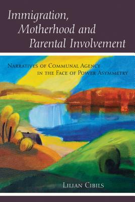 Immigration, Motherhood and Parental Involvement: Narratives of Communal Agency in the Face of Power Asymmetry