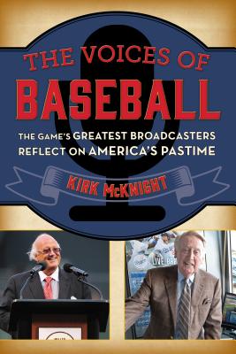 The Voices of Baseball: The Game’s Greatest Broadcasters Reflect on America’s Pastime