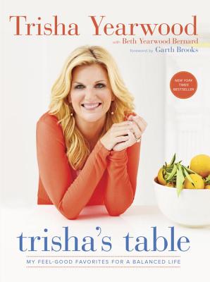 Trisha’s Table: My Feel-Good Favorites for a Balanced Life