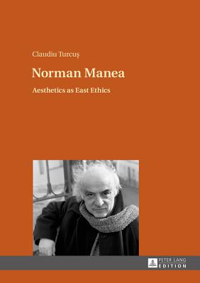 Norman Manea: Aesthetics as East Ethics