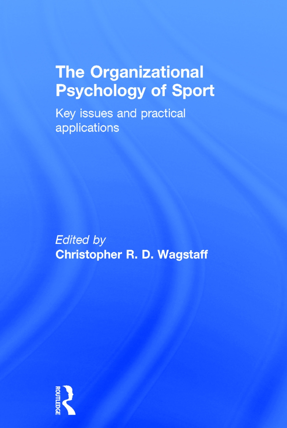 The Organizational Psychology of Sport: Key Issues and Practical Applications
