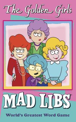 The Golden Girls Mad Libs: World’s Greatest Word Game