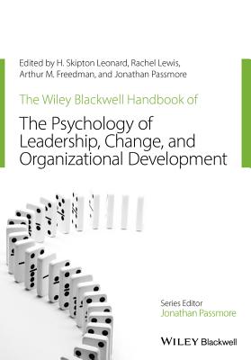 The Wiley Blackwell Handbook of the Psychology of Leadership, Change, and Organizational Development