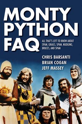 Monty Python Faq: All That’s Left to Know About Spam, Grails, Spam, Nudging, Bruces, and Spam