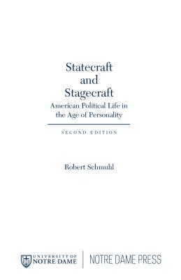 Statecraft and Stagecraft: American Political Life in the Age of Personality