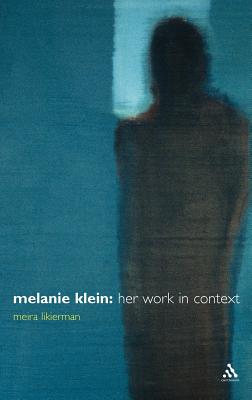 Melanie Klein: Her Life and Work