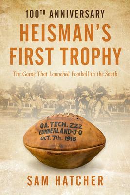 Heisman’s First Trophy: The Game That Launched Football in the South