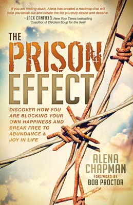 The Prison Effect: Discover How You Are Blocking Your Own Happiness and Break Free to Abundance and Joy in Life!
