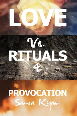 Love Vs. Rituals & Provocation