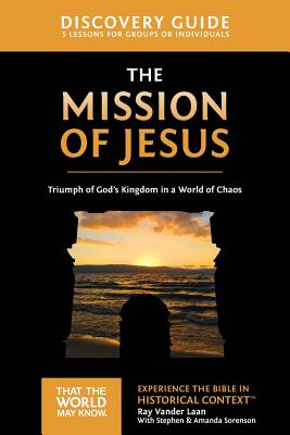 The Mission of Jesus Discovery Guide: Triumph of God’s Kingdom in a World in Chaos