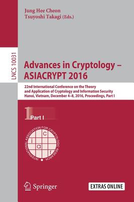 Advances in Cryptology -- Asiacrypt 2016: 22nd International Conference on the Theory and Application of Cryptology and Informat