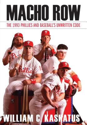 Macho Row: The 1993 Phillies and Baseball’s Unwritten Code