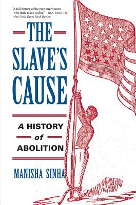 The Slave’s Cause: A History of Abolition