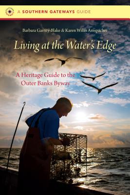 Living at the Water’s Edge: A Heritage Guide to the Outer Banks Byway