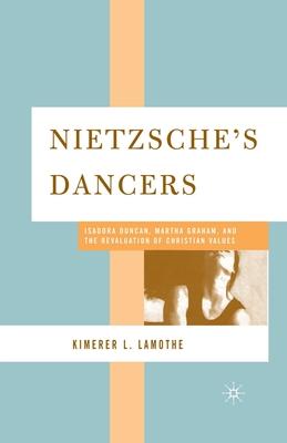Nietzsche’s Dancers: Isadora Duncan, Martha Graham, and the Revaluation of Christian Values