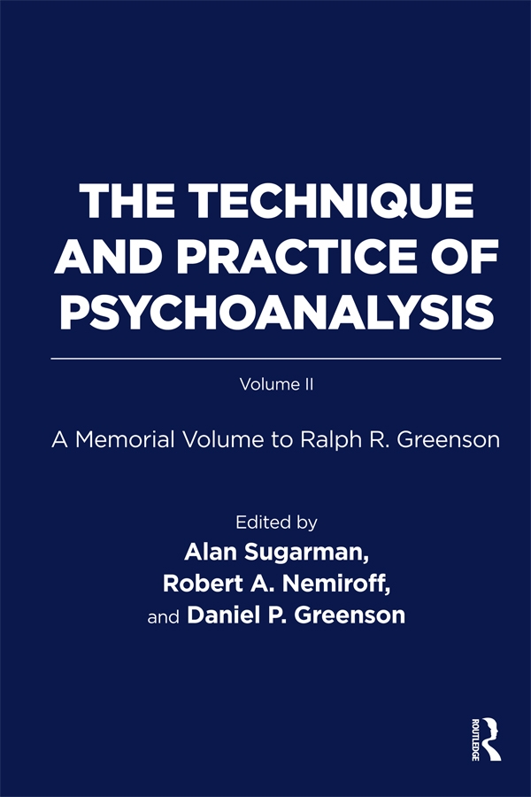 The Technique and Practice of Psychoanalysis: A Memorial Volume to Ralph R. Greenson