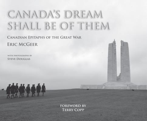 Canada’s Dream Shall Be of Them: Canadian Epitaphs of the Great War
