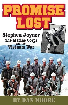 Promise Lost: Stephen Joyner, the Marine Corps, and the Vietnam War
