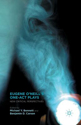 Eugene O’neill’s One-act Plays: New Critical Perspectives