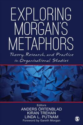 Exploring Morgan’s Metaphors: Theory, Research, and Practice in Organizational Studies