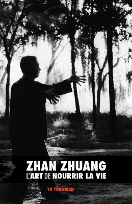 Zhan Zhuang: L’art De Nourrir La Vie