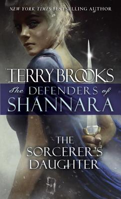 The Sorcerer’s Daughter: The Defenders of Shannara