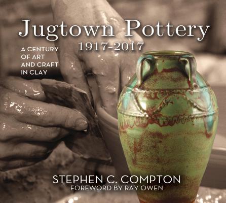 Jugtown Pottery 1917-2017: A Century of Art and Craft in Clay