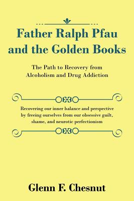 Father Ralph Pfau and the Golden Books: The Path to Recovery from Alcoholism and Drug Addiction