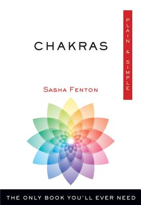 Chakras: The Only Book You’ll Ever Need