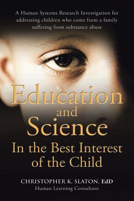 Education and Science in the Best Interest of the Child: A Human Systems Research Investigation for Addressing Children Who Come