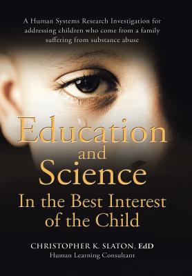 Education and Science in the Best Interest of the Child: A Human Systems Research Investigation for Addressing Children Who Come