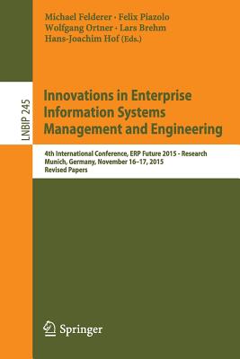 Innovations in Enterprise Information Systems Management and Engineering: 4th International Conference, Erp Future 2015 - Resear