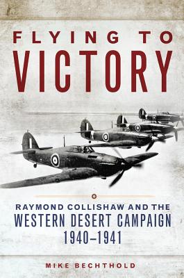 Flying to Victory: Raymond Collishaw and the Western Desert Campaign, 1940–1941