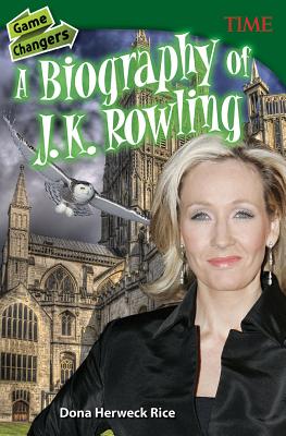 Game Changers a Biography of J. K. Rowling