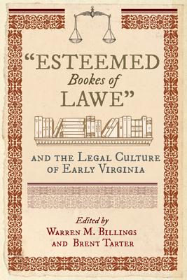 Esteemed Bookes of Lawe and the Legal Culture of Early Virginia