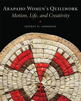 Arapaho Women’s Quillwork: Motion, Life, and Creativity