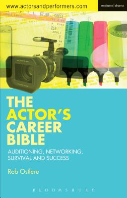 The Actor’s Career Bible: Auditioning, Networking, Survival and Success