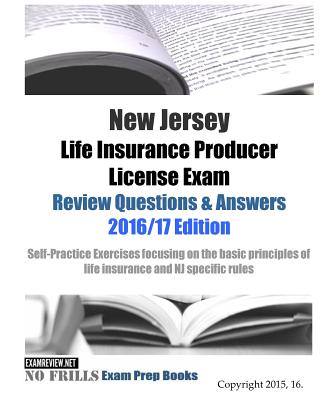 New Jersey Life Insurance Producer License Exam Review Questions & Answers 2016-17