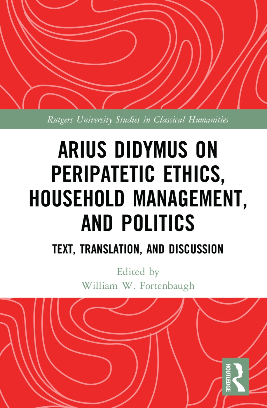 Arius Didymus on Peripatetic Ethics, Household Management, and Politics: Text, Translation, and Discussion