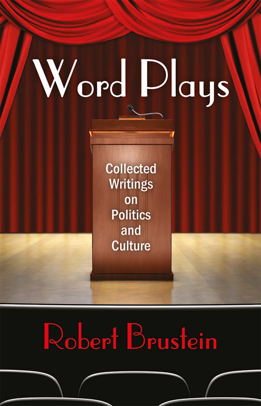 Word Plays: Collected Writings on Politics and Culture