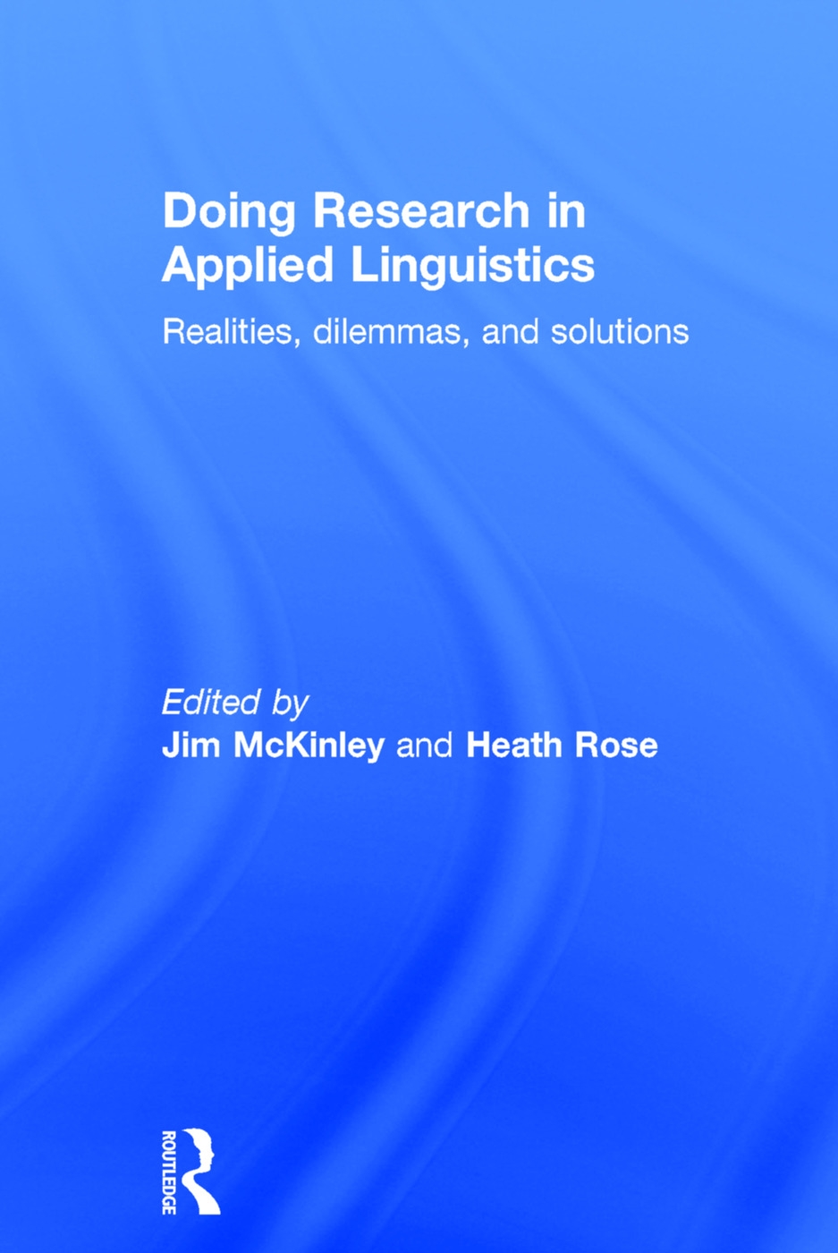 Doing Research in Applied Linguistics: Realities, Dilemmas, and Solutions