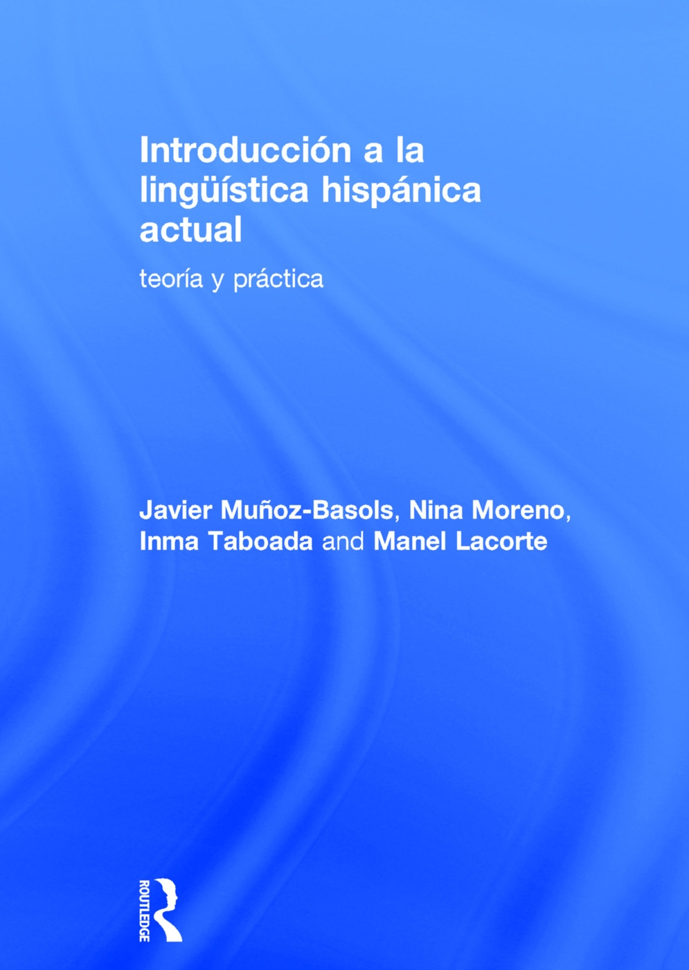 Introducción a la lingüistica hispánica actual /Introduction to the Current Hispanic Linguistics: Teoria Y Práctica /Theory and