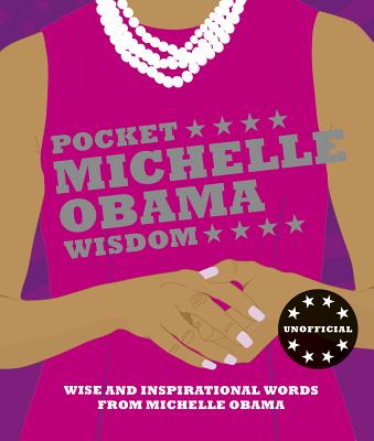 Pocket Michelle Obama Wisdom: Wise & Inspirational Words from Michelle Obama
