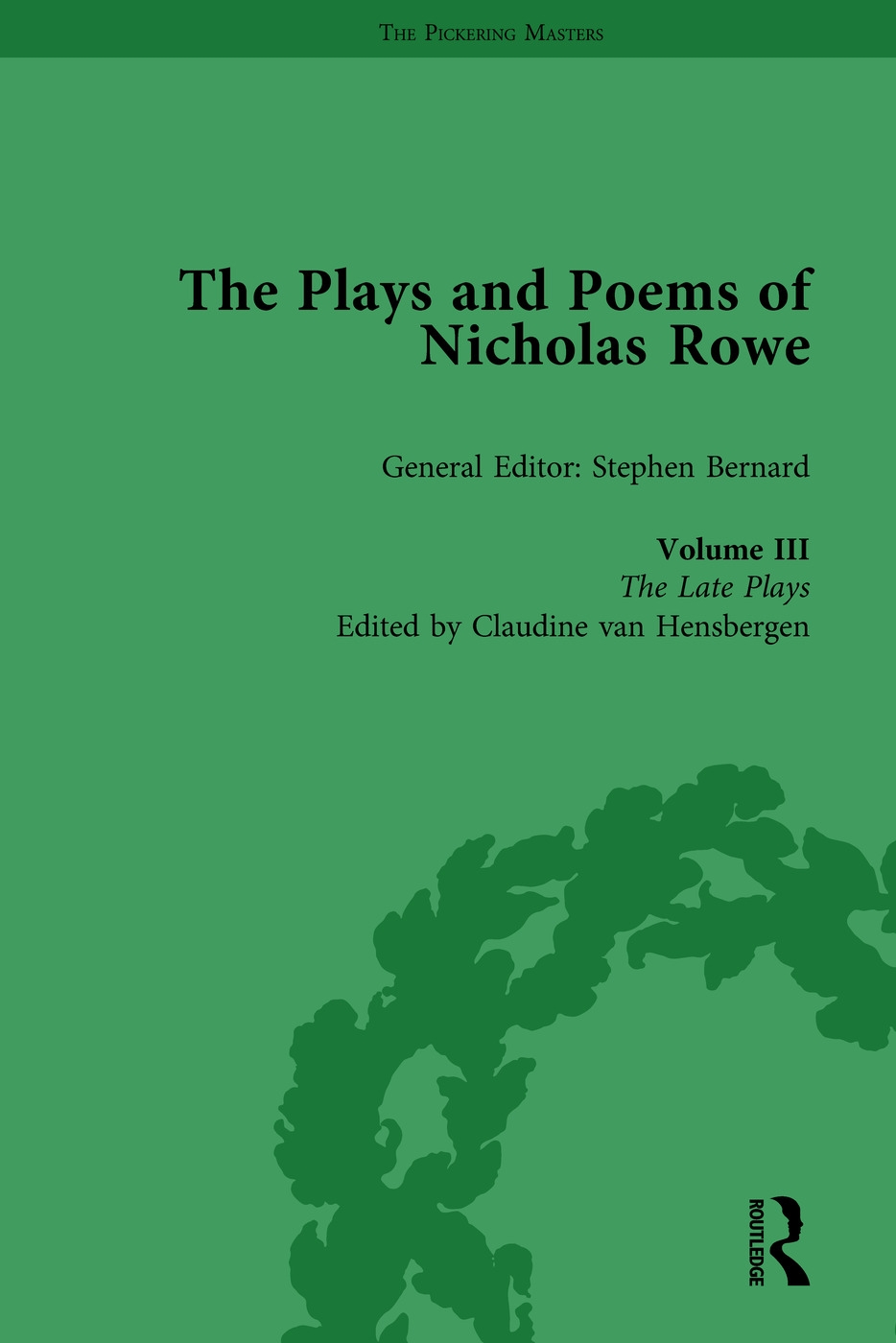 The Plays and Poems of Nicholas Rowe, Volume III: The Late Plays
