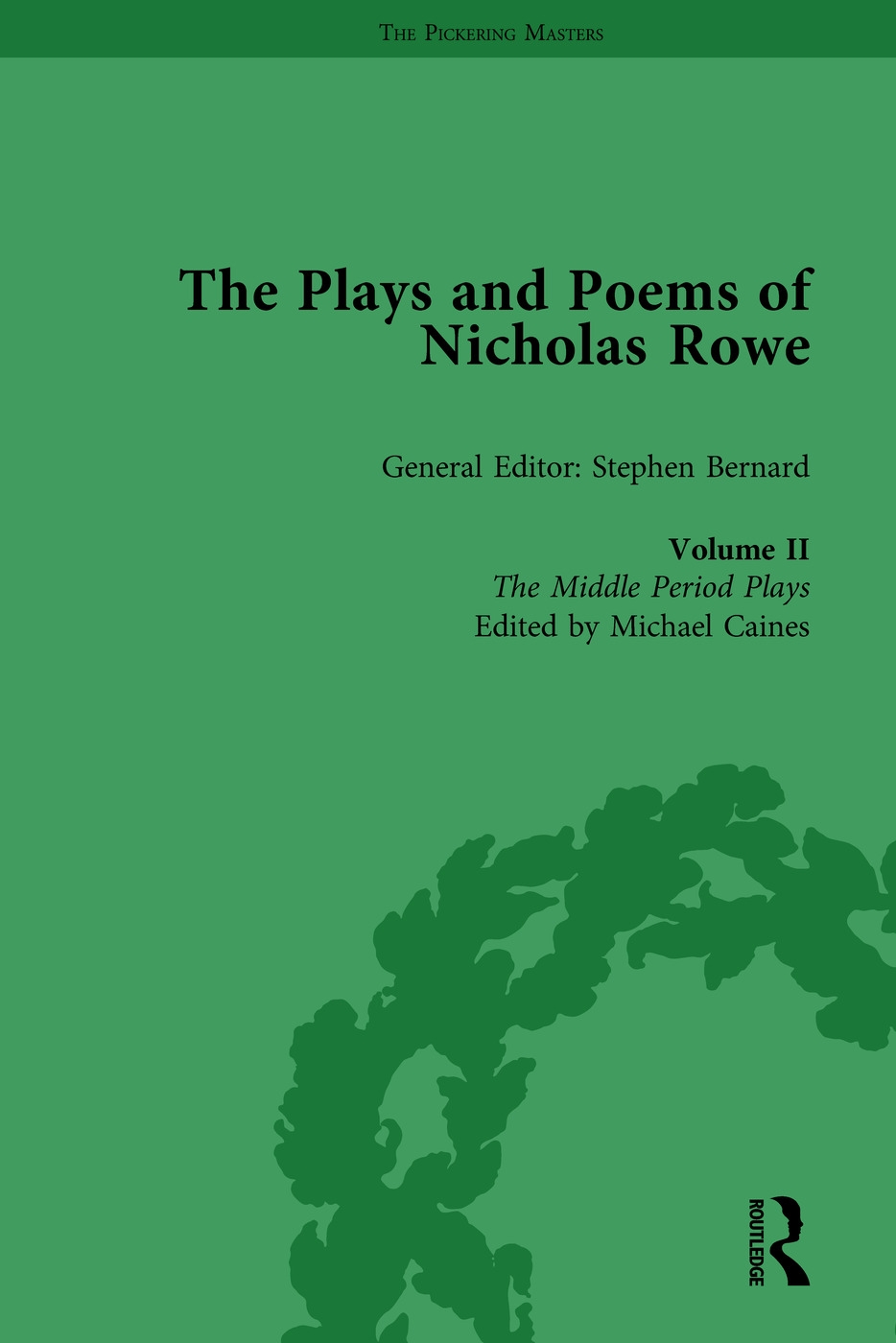 The Plays and Poems of Nicholas Rowe, Volume II: The Middle Period Plays