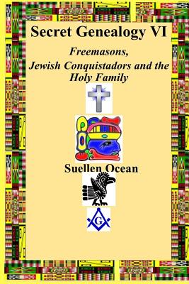Secret Genealogy: Freemasons, Jewish Conquistadors and the Holy Family